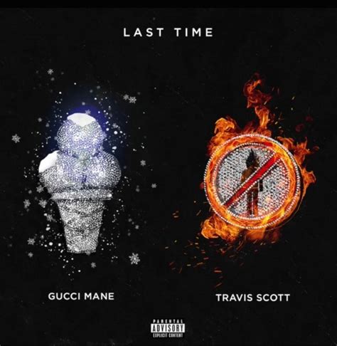 last time gucci|Gucci Mane ft Travis Scott .